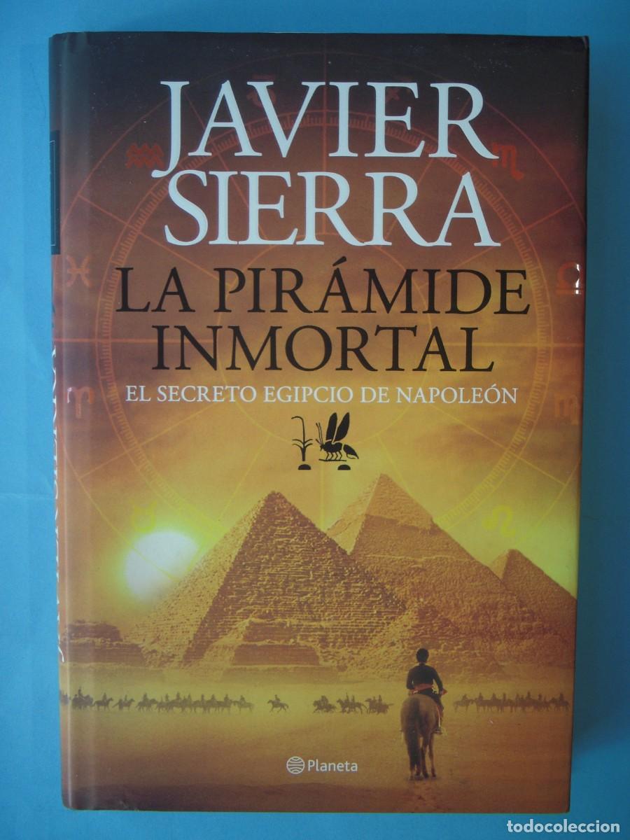 Libros de segunda mano: LA PIRAMIDE INMORTAL - JAVIER SIERRA - EDITORIAL PLANETA, 2014 1&ordf; EDICION (TAPA DURA, BUEN ESTADO)