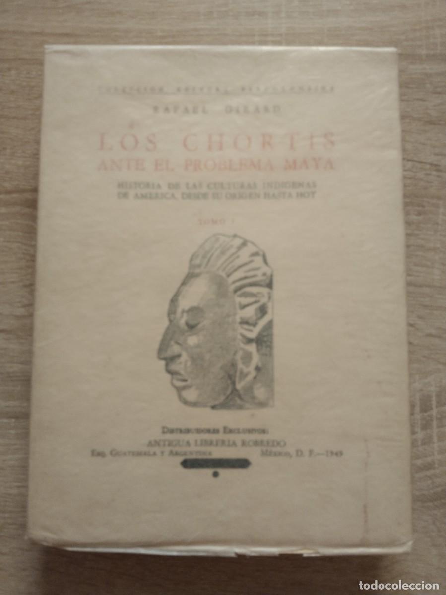 Libros de segunda mano: LOS CHORTIS ANTE EL PROBLEMA MAYA - 5 TOMOS - Girard, Rafael
