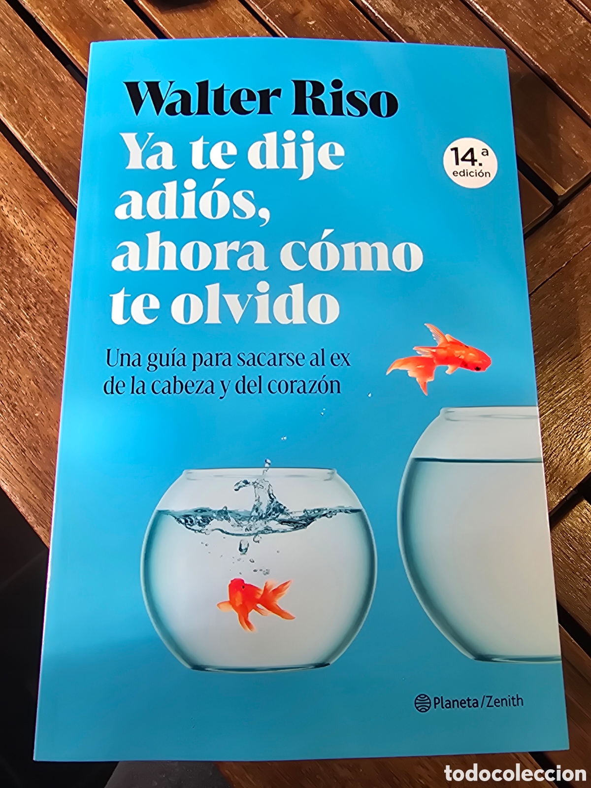 Libros de segunda mano: Ya te dije adi&oacute;s, ahora c&oacute;mo te olvido Riso, Walter Editorial ZENITH 2025 Psicologia Autoayuda