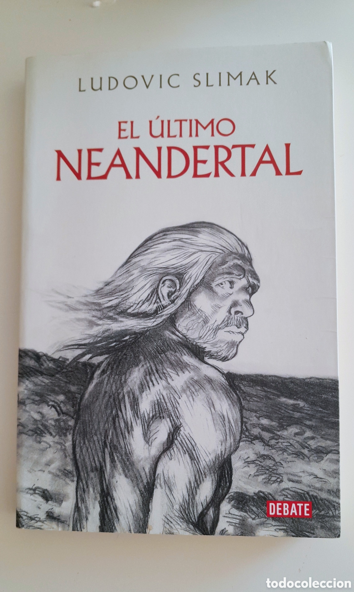 Libros de segunda mano: EL KLTIMO NEANDERTAL. LUDOVIK SLIMAK. DEBATE