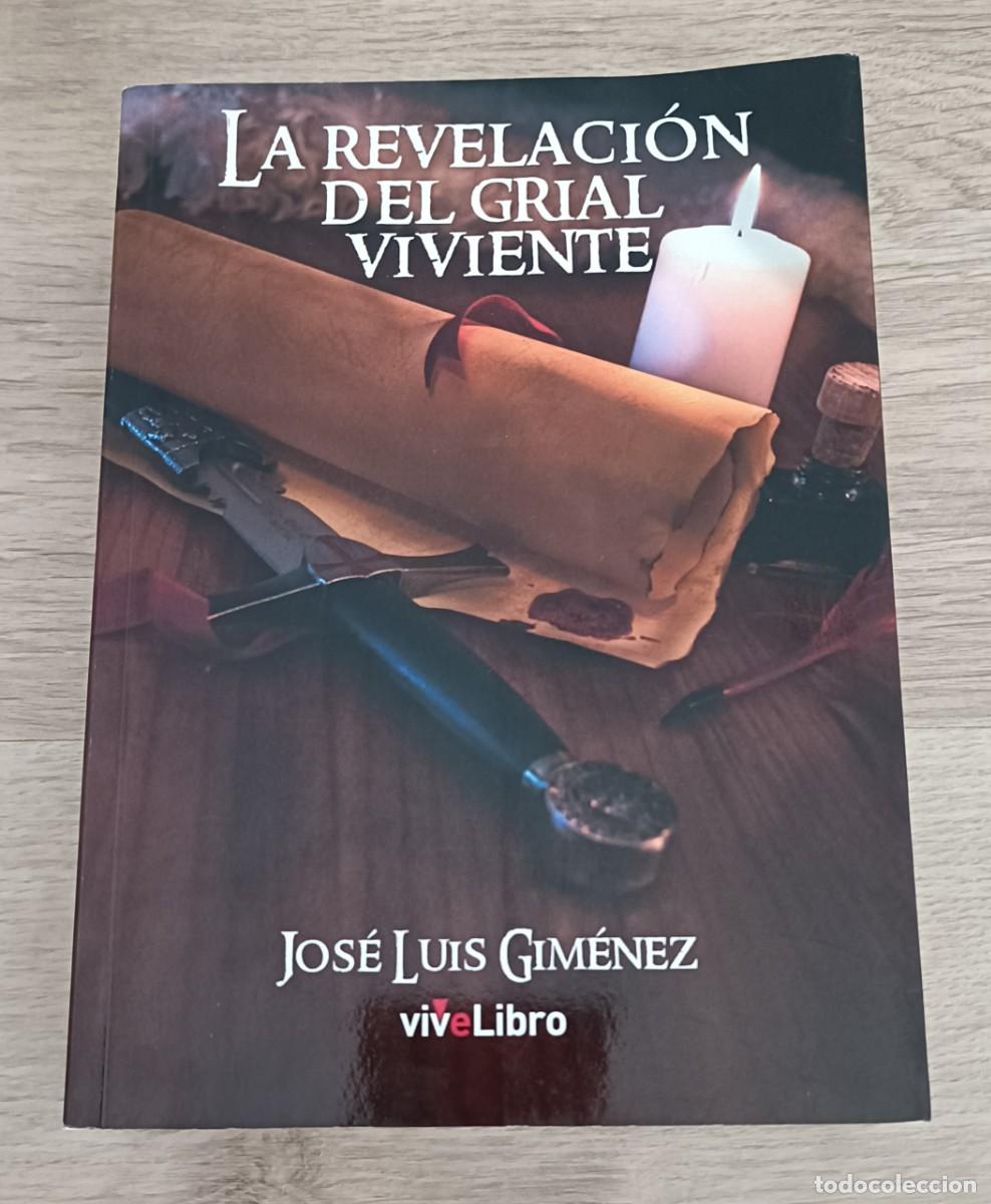 Libros de segunda mano: LA REVELACION DEL GRIAL VIVIENTE, Jos&eacute; Luis Gim&eacute;nez, Templarios, C&aacute;taros, Anunnaki etc