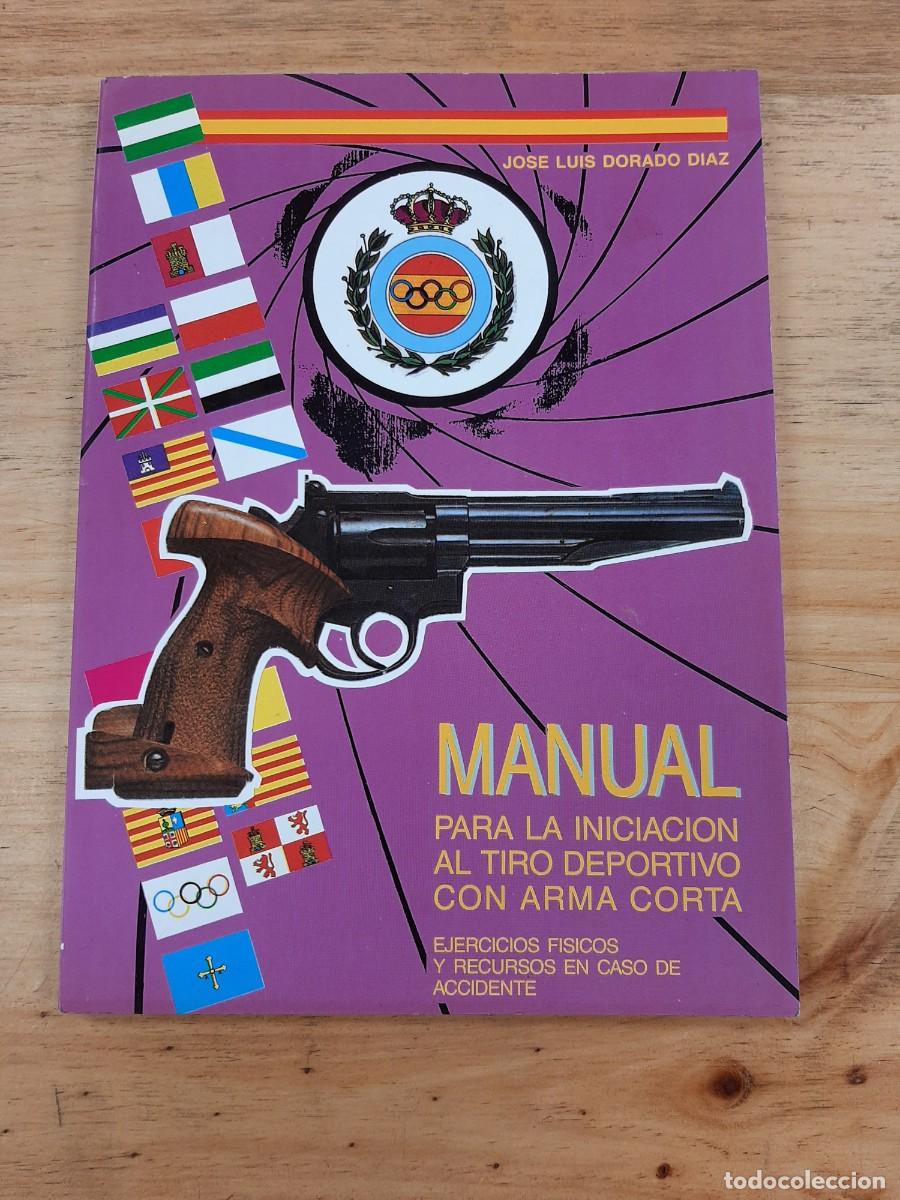 Libros de segunda mano: Manual para la iniciaci&oacute;n al tiro deportivo con arma corta - J. L. Dorado D&iacute;az - Arts & Press, 1990