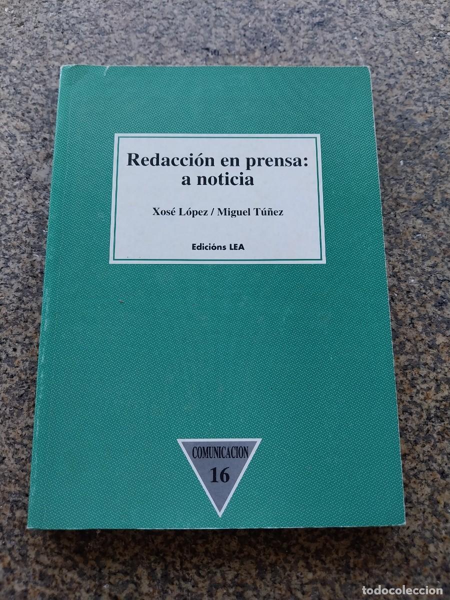 Libros de segunda mano: REDACCION EN PRENSA: A NOTICIA -- XOSE LOPEZ / MIGUEL TU&Ntilde;EZ --