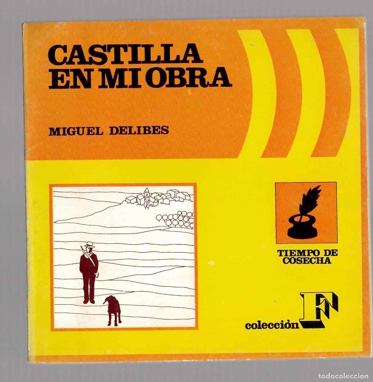 Libros de segunda mano: CASTILLA EN MI OBRA. MIGUEL DELIBES. TIEMPO DE COSECHA COLECCION F 12. MAGISTERO ESPA&Ntilde;OL 1972