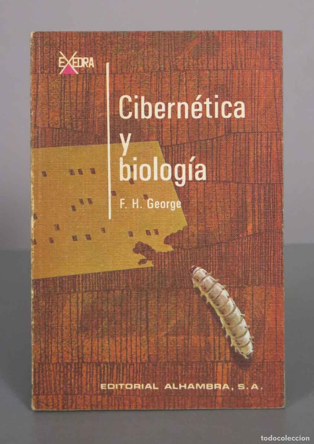 Libros de segunda mano: Cibern&eacute;tica y biolog&iacute;a - F. H. George - Editorial Alhambra