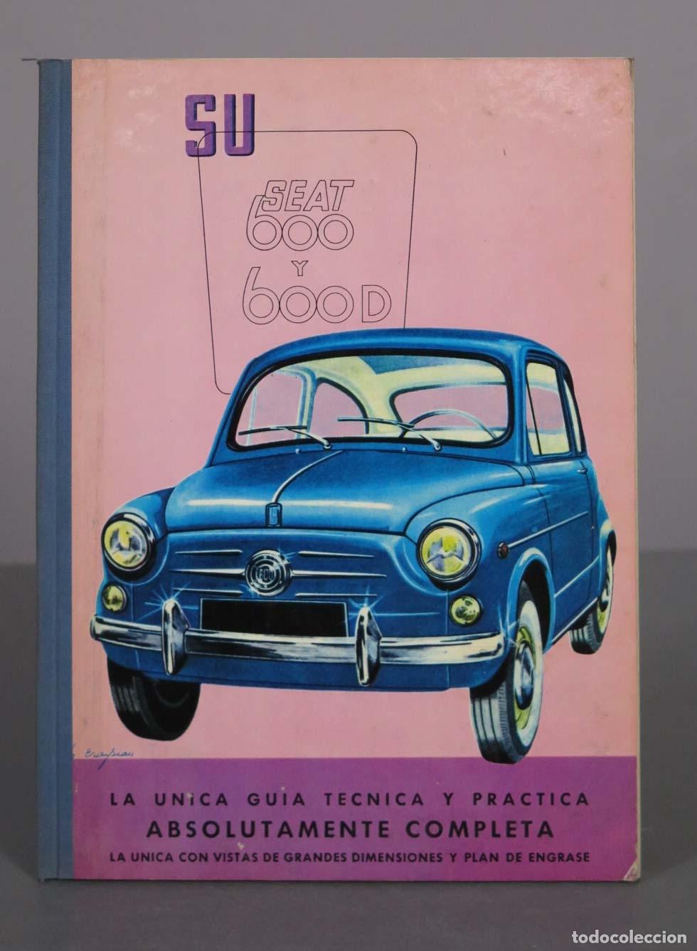 Libros de segunda mano: Su SEAT 600 y 600 D - La &uacute;nica gu&iacute;a t&eacute;cnica y pr&aacute;ctica absolutamente completa