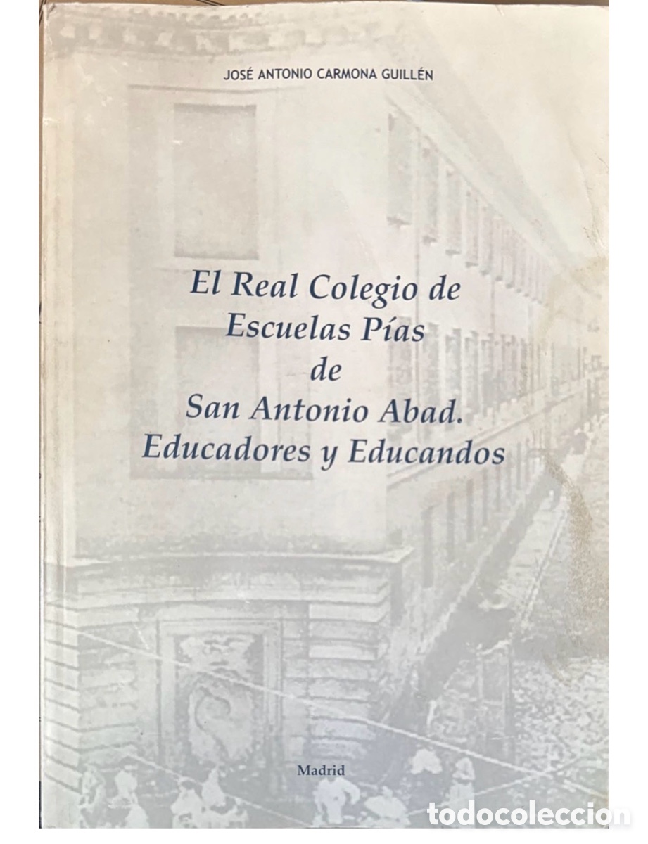 Libros de segunda mano: Real Colegio Escuelas P&iacute;as San Antonio Abad &ndash; Historia Colegio San Ant&oacute;n