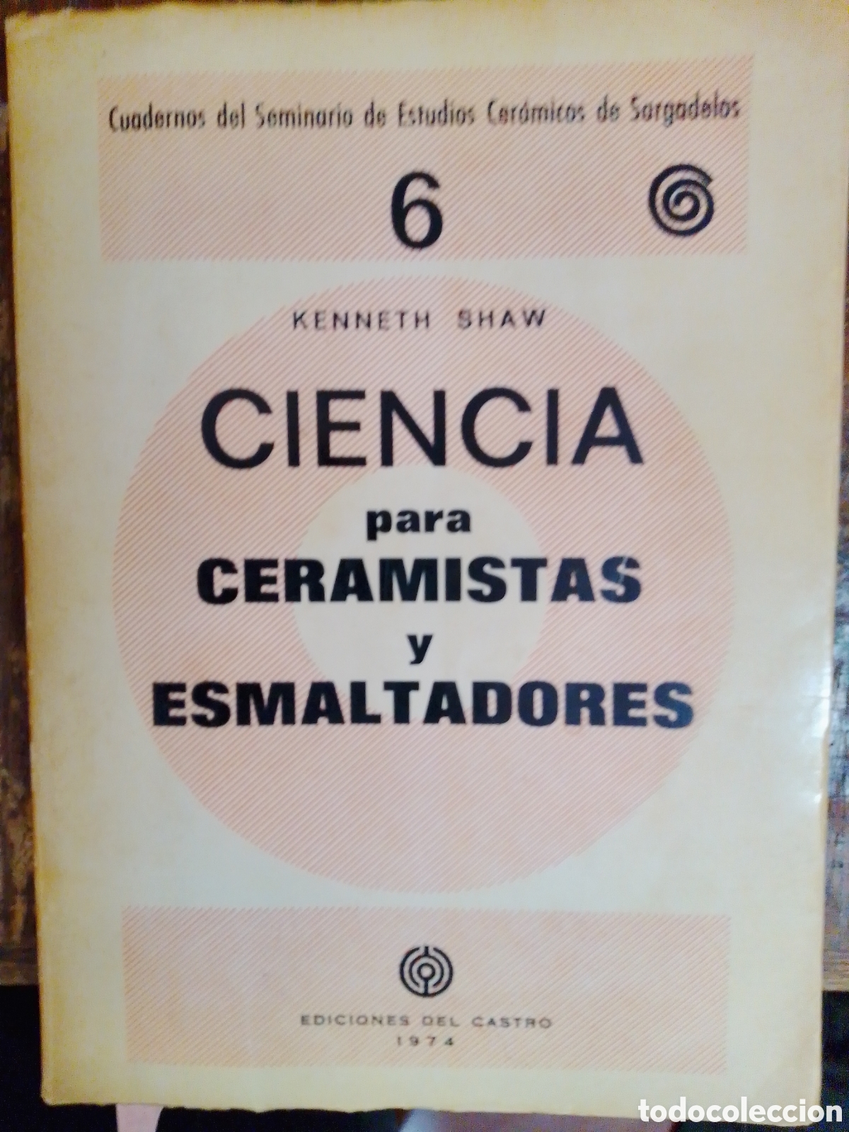 Libros de segunda mano: CIENCIA PARA CERAMISTAS Y ESMALTADORES. SHAW, KENNETH. EDICIONES DEL CASTRO. 1974