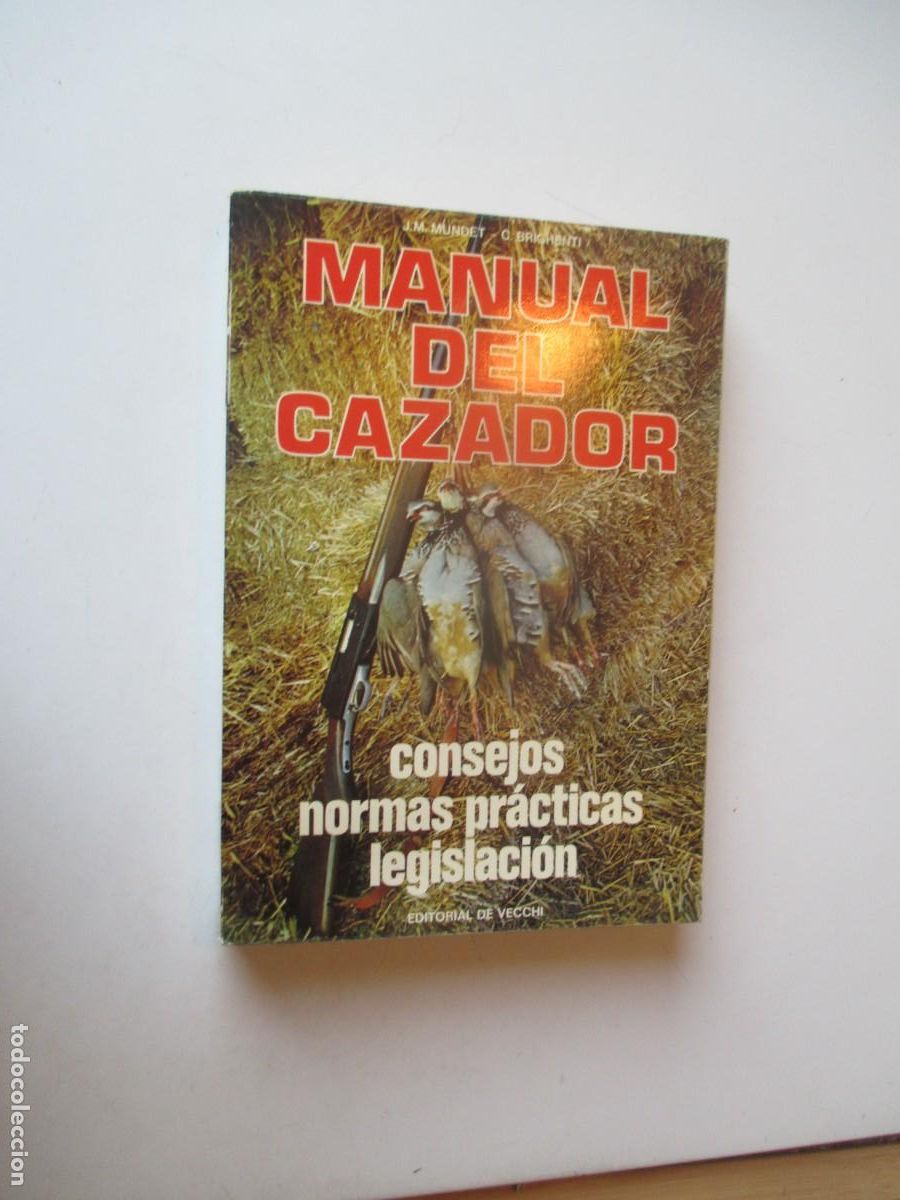 Libros de segunda mano: J.M. MUNDET , C. BRIGHENTI Manual del cazador. Consejos, normas pr&aacute;cticas, legislaci&oacute;n W40287