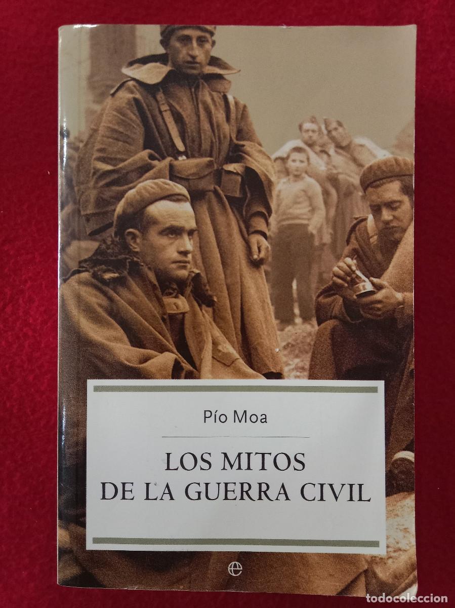 Libros de segunda mano: Los Mitos de la Guerra Civil - P&iacute;o Moa - Edit. La Esfera de los Libros, S.L. 2006