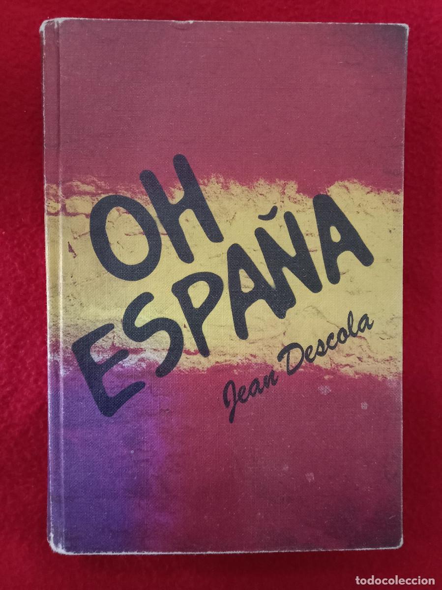 Libros de segunda mano: Oh Espa&ntilde;a - Jean Descolas - Edit. C&iacute;rculo de Lectores. 1977