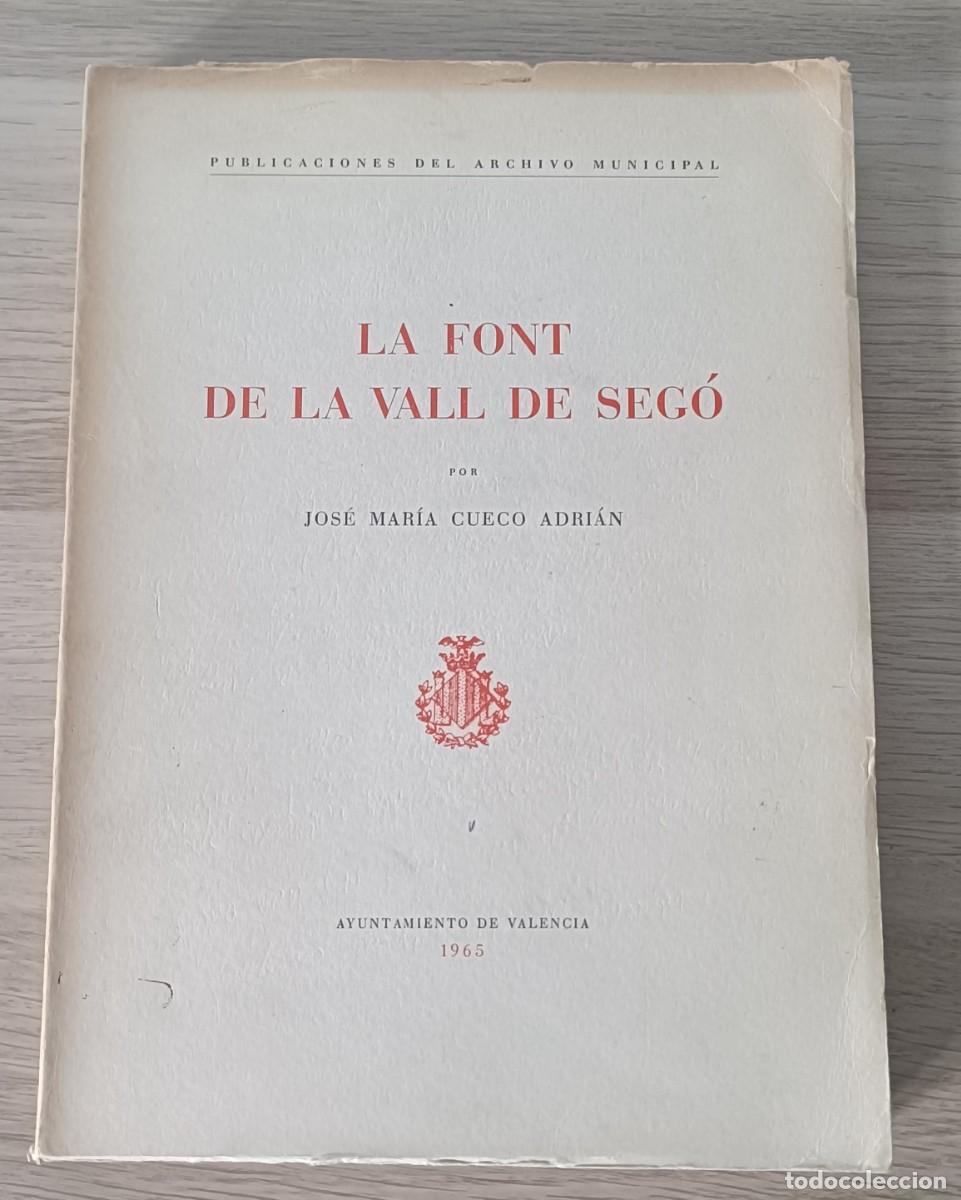 Libros de segunda mano: LA FONT DE LA VALL DE SEG&Oacute;, Jos&eacute; Mar&iacute;a Cueco Adri&aacute;n, Ayuntamiento de Valencia, 1965