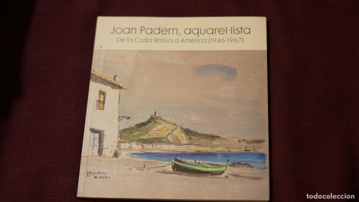 Libros de segunda mano: Joan Padern aquarel&middot;lista - De la Costa Brava a Am&eacute;rica (1946-1967)