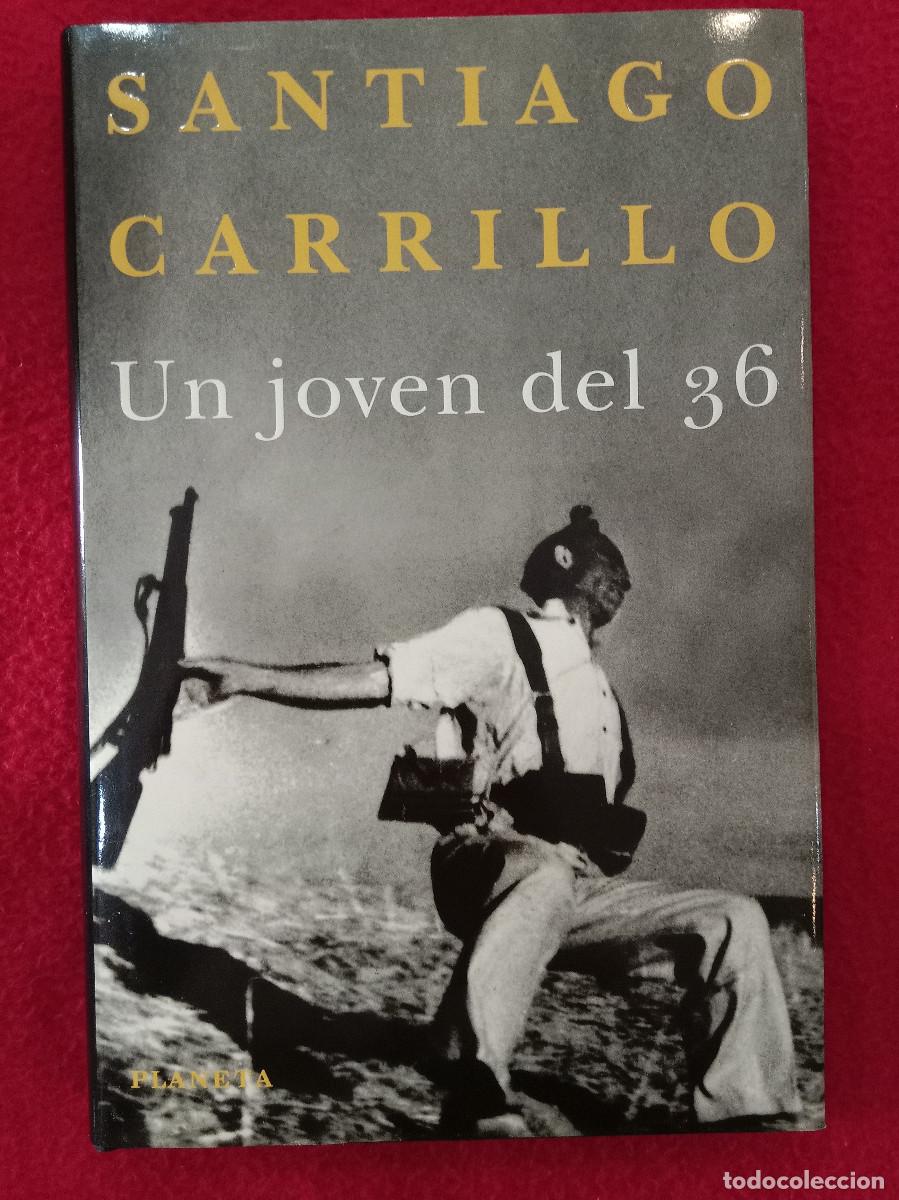 Libros de segunda mano: Un Joven del 36 - Santiago Carrillo - Edit. Editorial Planeta, S.A. 1996