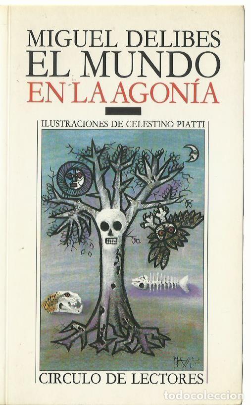 Libros de segunda mano: Miguel DELIBES : El Mundo en la agon&iacute;a. (Ilustraciones a color de Celestino Piatti. 1988)