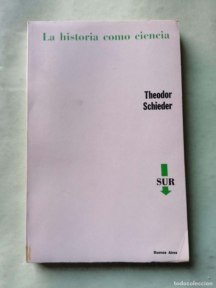 Libros de segunda mano: LA HISTORIA COMO CIENCIA (THEODOR SCHIEDER)