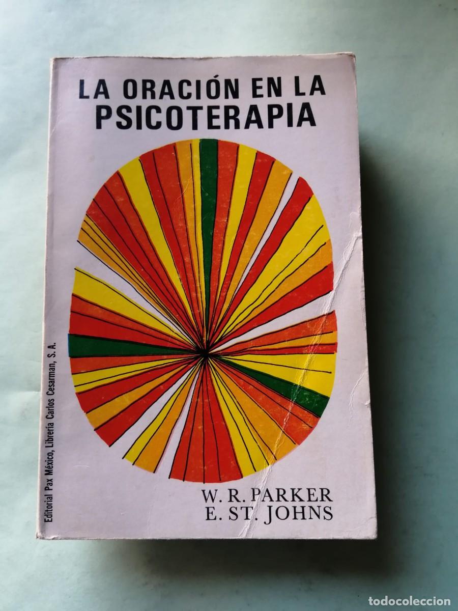 Libros de segunda mano: LA ORACION EN LA PSICOTERAPIA (W. R. PARKER - E. St.JOHNS)