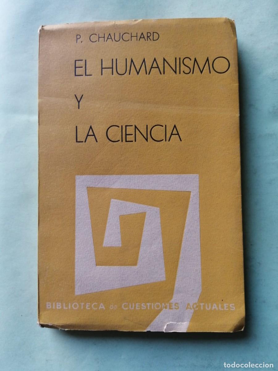 Libros de segunda mano: EL HUMANISMO Y LA CIENCIA (P. CHAUCHARD)