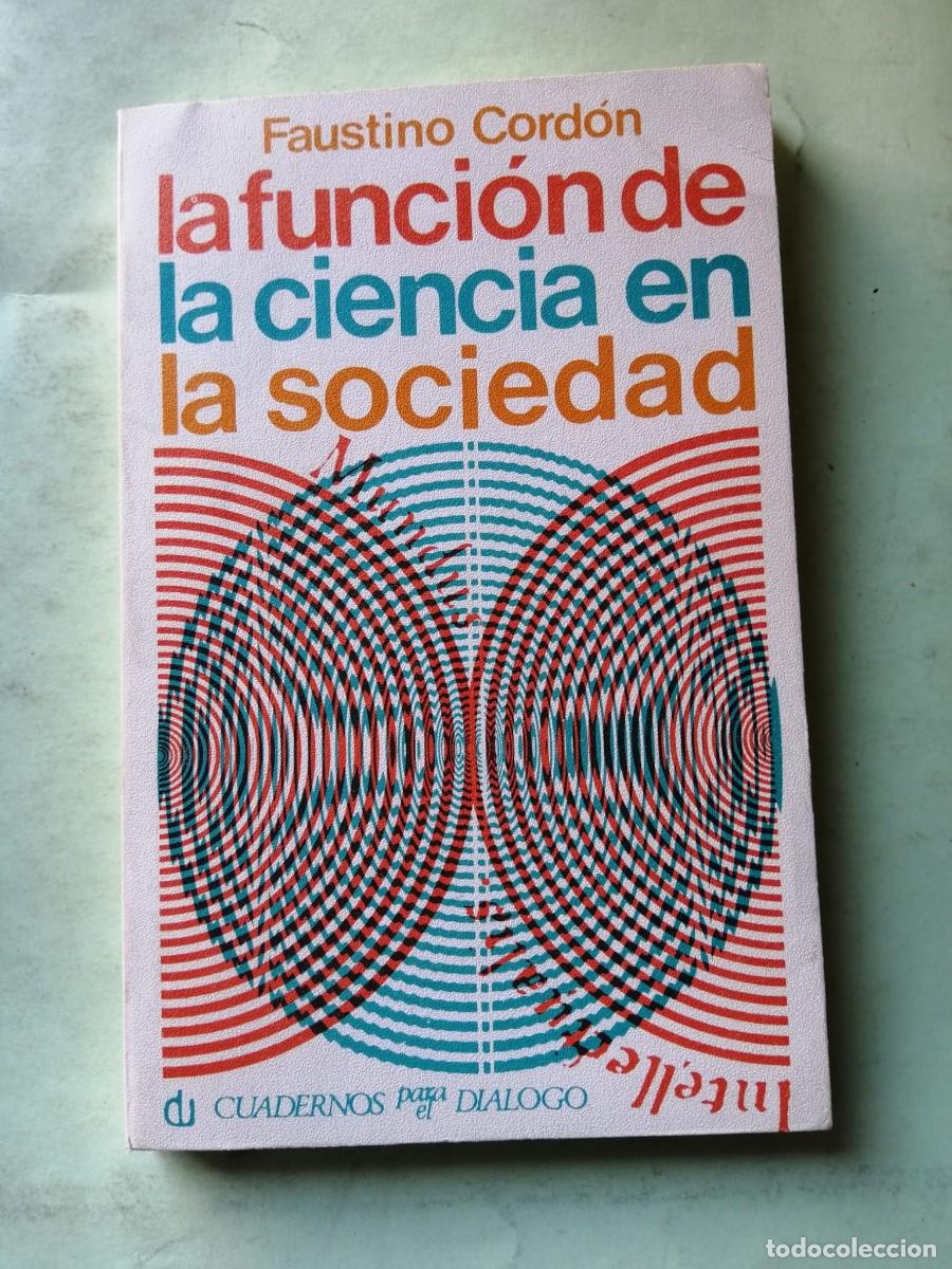 Libros de segunda mano: LA FUNCION DE LA CIENCIA EN LA SOCIEDAD (FAUSTINO CORDON)