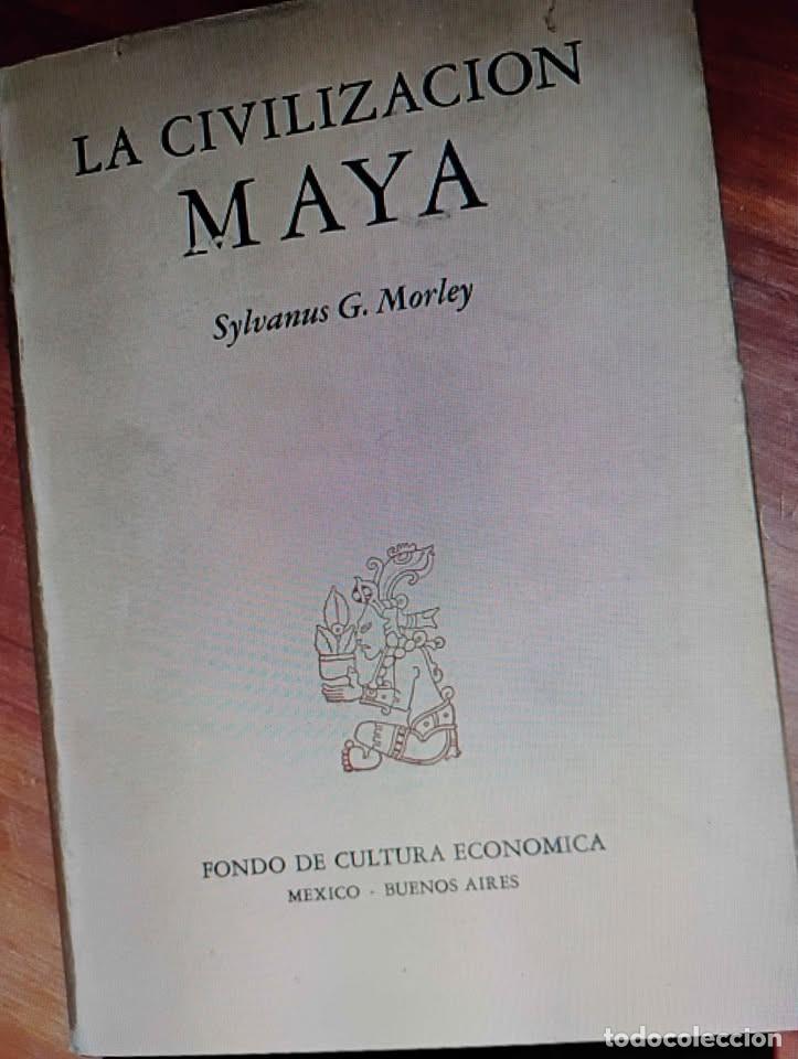 Libros de segunda mano: La Civilizaci&oacute;n Maya por Sylvanus G Morley, FCE