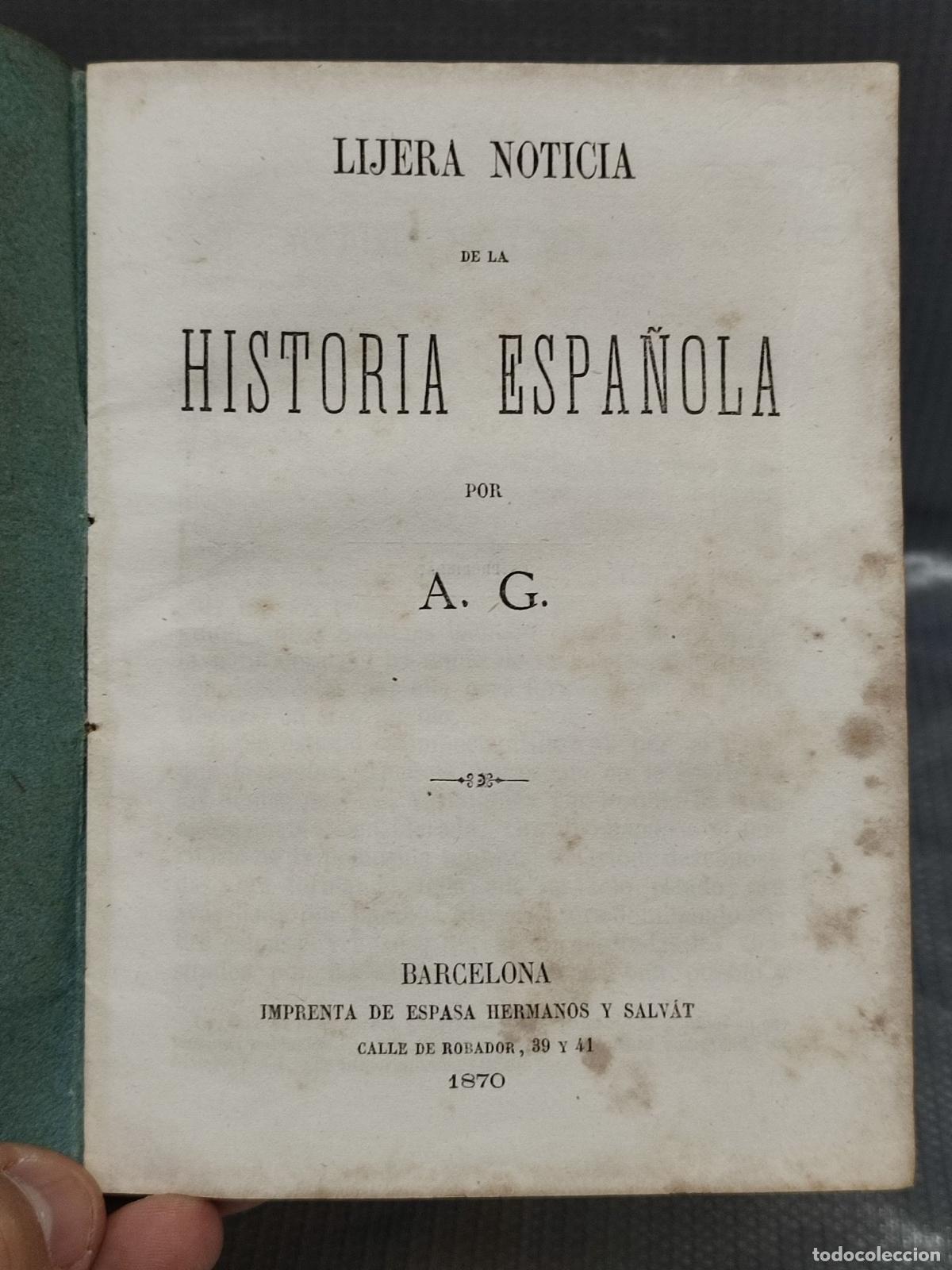 Libros de segunda mano: LIJERA NOTICIA DE LA HISTORIA ESPA&Ntilde;OLA (ESPA&Ntilde;A). A. G. ED. ESPASA 1870