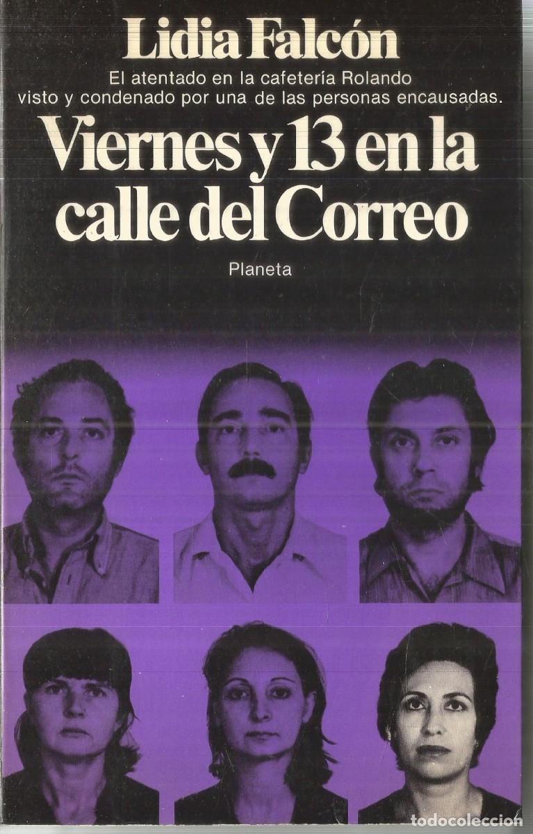 Libros de segunda mano: LIDIA FALCON. VIERNES Y 13 EN LA CALLE DEL CORREO. PLANETA. PRIMERA EDICION