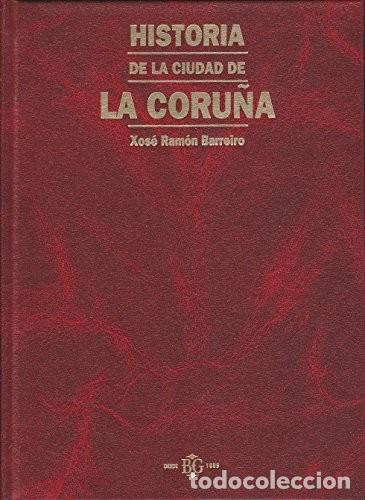 Libros de segunda mano: Historia de la Ciudad de la Coru&ntilde;a - Barreiro Fern&aacute;ndez, Xos&eacute; Ram&oacute;n - La Voz de Galicia, Biblioteca