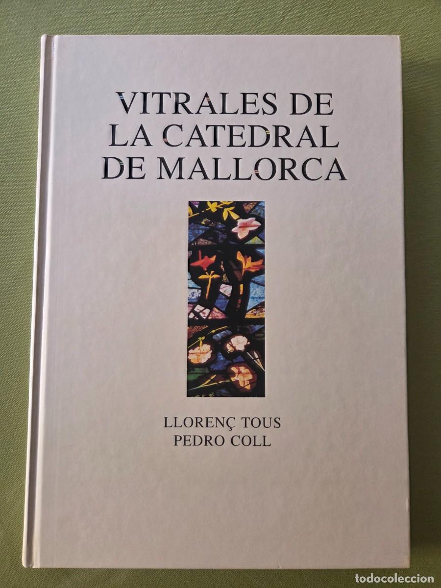 Libros de segunda mano: Vitrales de la catedral de Mallorca - Lloren&ccedil; Tous y Pedro Coll