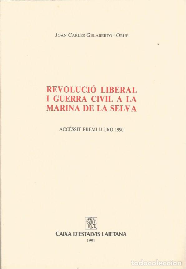 Libros de segunda mano: REVOLUCI&Oacute; LIBERAL I GUERRA CIVIL A LA MARINA DE LA SELVA-JOAN CARLES GELABERT&Oacute; i OR&Uacute;E