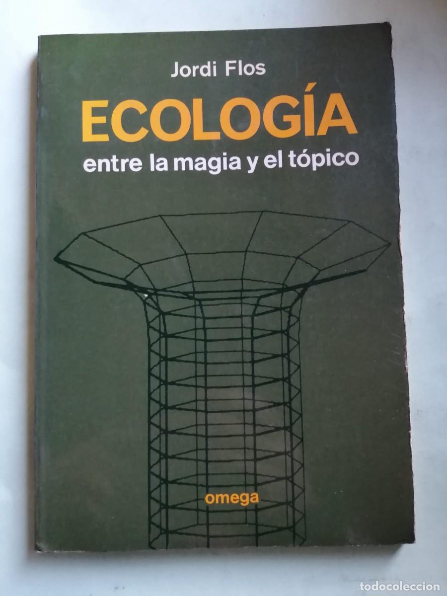 Libros de segunda mano: ECOLOGIA, ENTRE LA MAGIA Y EL TOPICO (JORDI FLOS)