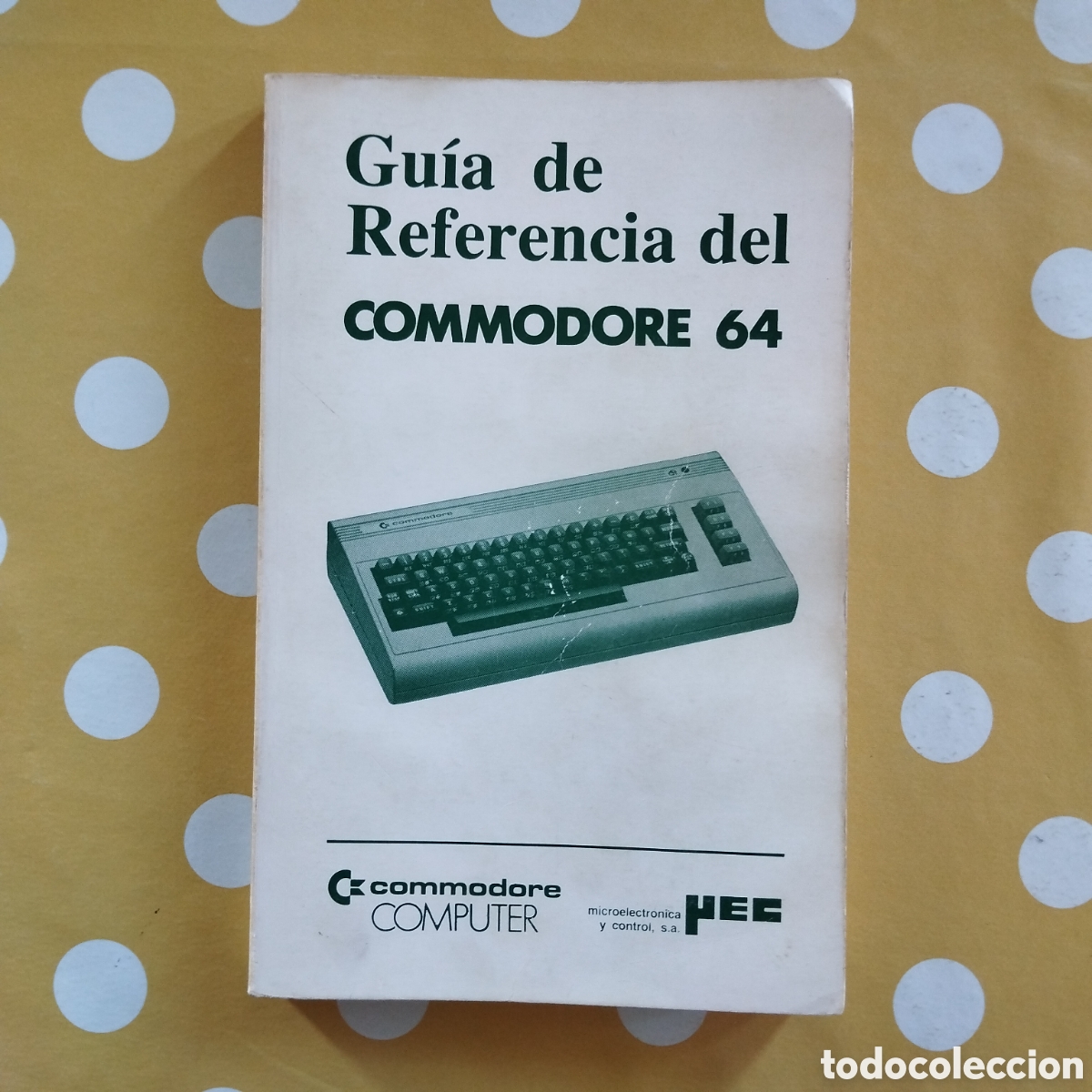 Libros de segunda mano: GUIA DE REFERENCIA DEL COMMODORE 64 JAUME JULIA 1983 MEC MICROELECTRONICA Y CONTROL