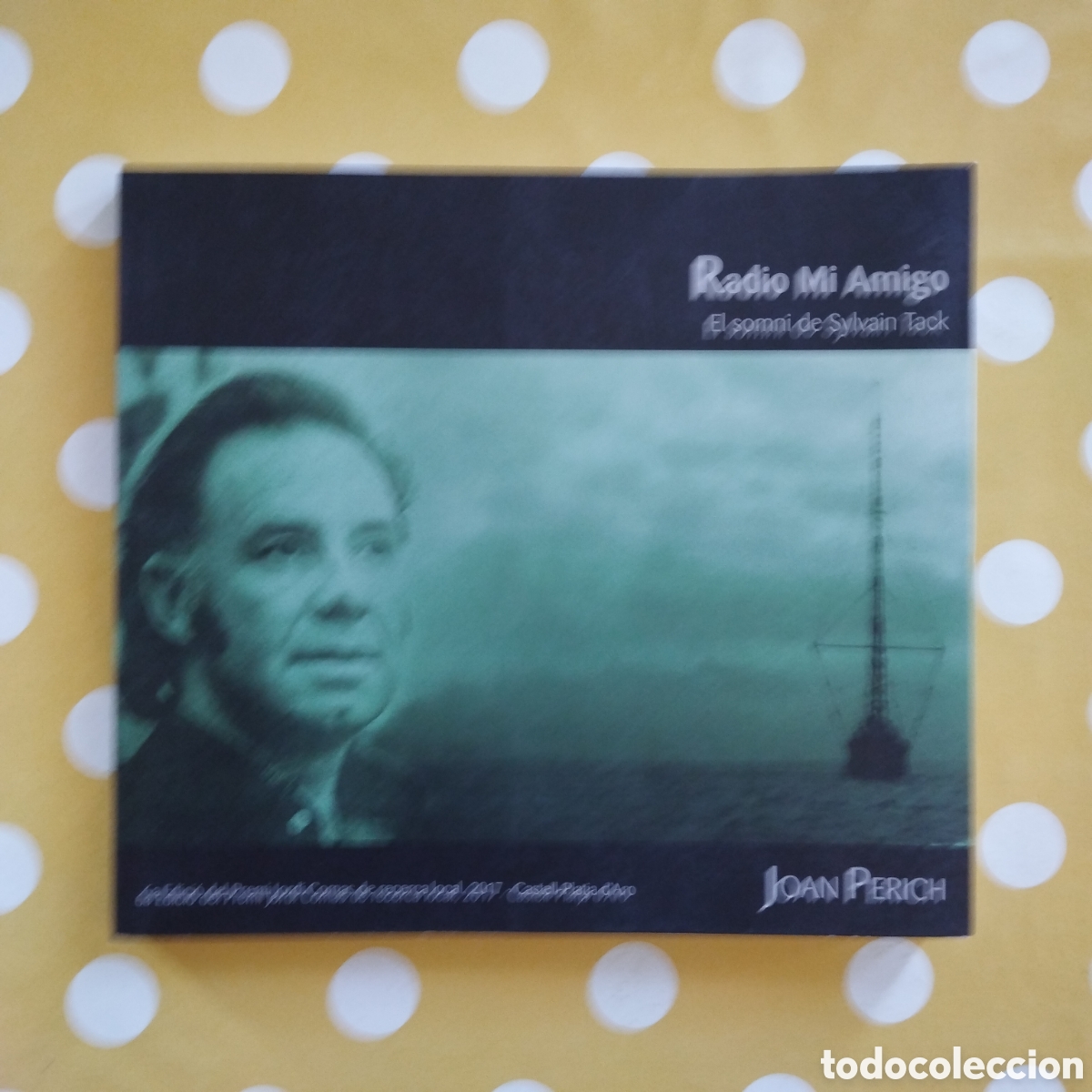 Libros de segunda mano: RADIO MI AMIGO EL SOMNI DE SYLVAIN TACK JOAN PERICH PLATJA D'ARO 2020