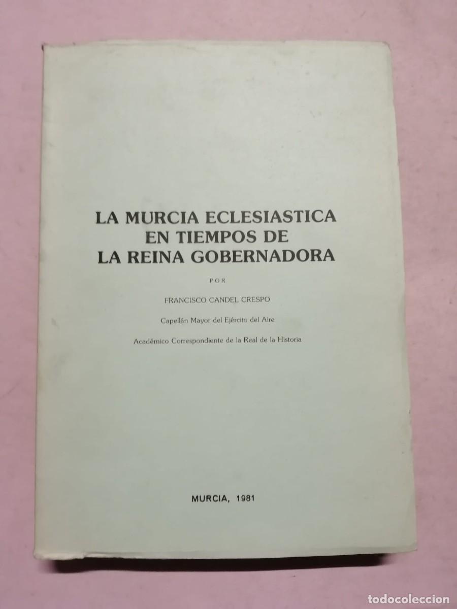 Livres d'occasion: LA MURCIA ECLESIASTICA EN TIEMPOS DE LA REINA GOBERNADORA (FRANCISCO CANDEL CRESPO)