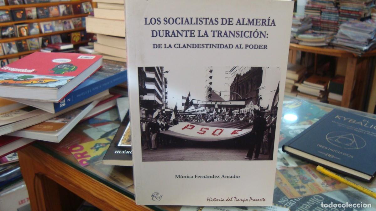 Livres d'occasion: LOS SOCIALISTAS DE ALMER&Iacute;A DURANTE LA TRANSICI&Oacute;N. Fern&aacute;ndez Amador, E.D. ARR&Aacute;EZ EDITORES