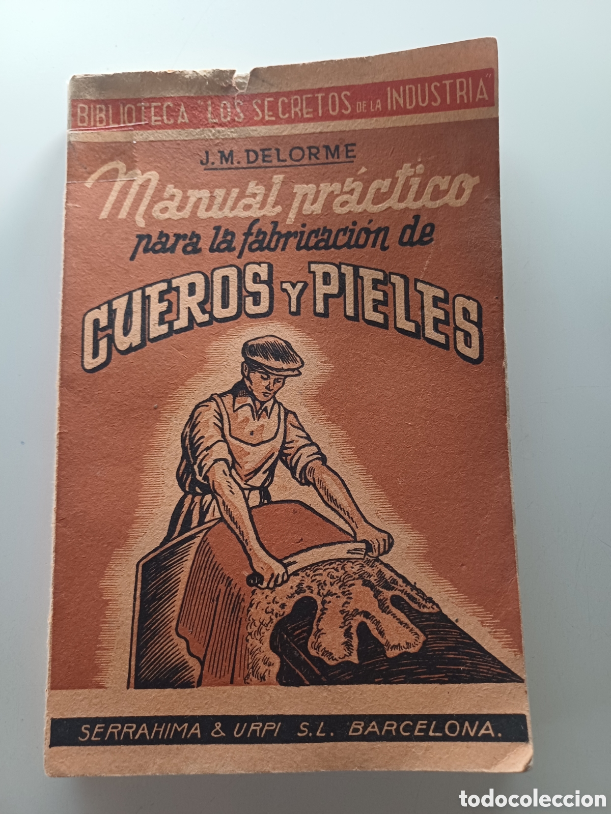 Livres d'occasion: Manual pr&aacute;ctico para la fabricaci&oacute;n de cueros y pieles, J.M. Delorme 1954