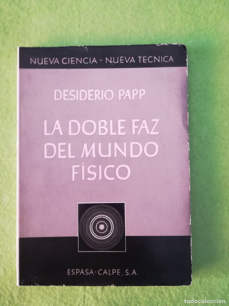 Libros de segunda mano: La doble faz del mundo fisico Desiderio Papp espasa calpe 1968