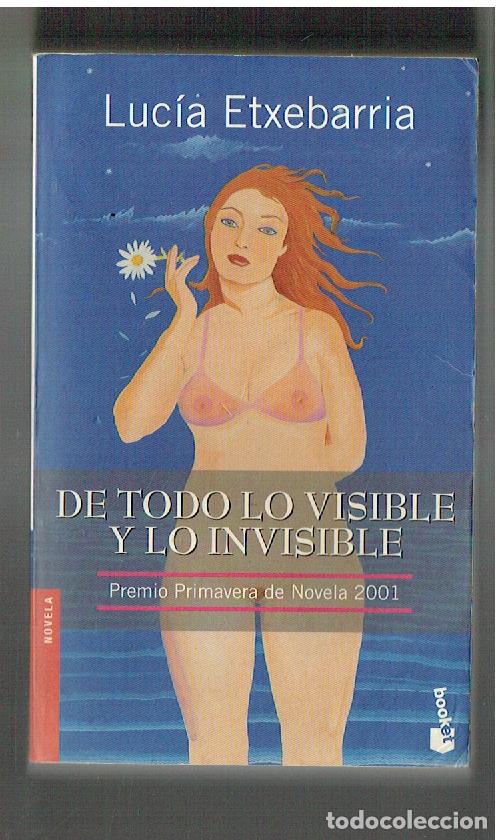 Libros de segunda mano: LUC&Iacute;A ETXEBARRIA. DE TODO LO VISIBLE Y LO INVISIBLE. ESPASA, 2002. (P/B19&acute;