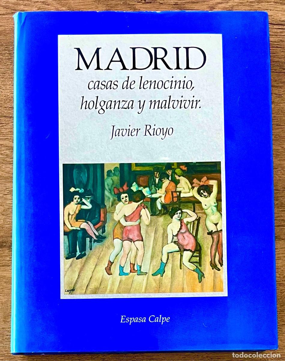 Libros de segunda mano: MADRID, CASAS DE LENOCINIO, HOLGANZA Y MALVIVIR. Javier Rioyo. EDICION TAPA DURA CON SOBRECUBIERTAS