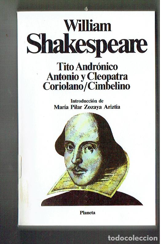 Libros de segunda mano: WILLIAM SHAKESPEARE. TITO ANDR&Oacute;NICO/ ANTONIO Y CLEOPATRA/ CORIOLANO/... PLANETA, 1983.(P/B19.1)