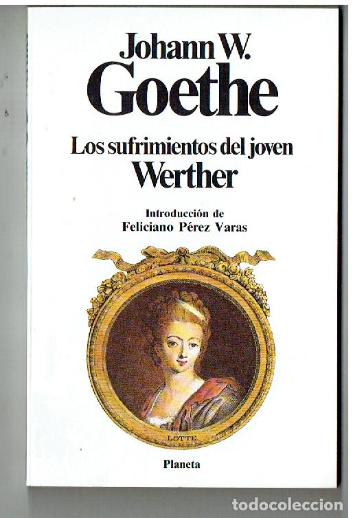 Libros de segunda mano: JOHANN W. GOETHE. LOS SUFRIMIENTOS DEL J&Oacute;VEN WERTHER. PLANETA, 1983.(P/B19.1)