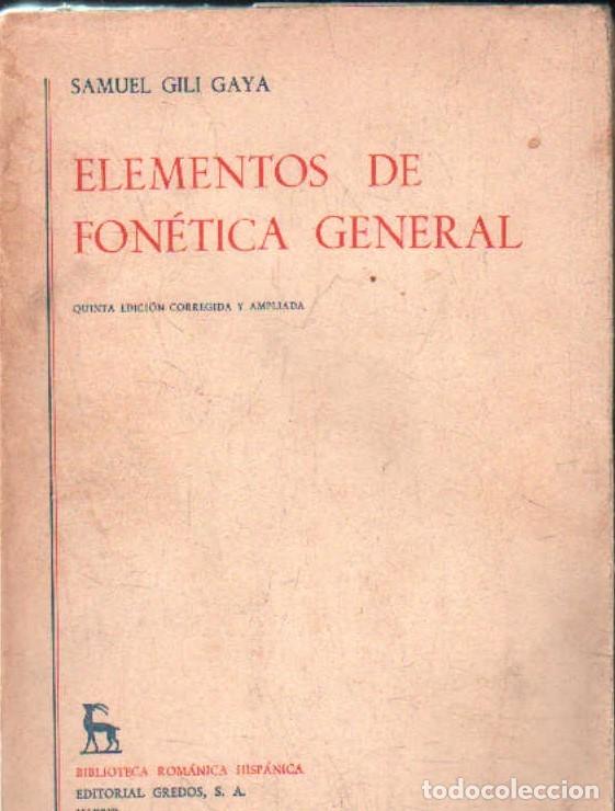 Libros de segunda mano: ELEMENTOS DE FON&Eacute;TICA GENERAL. GILI GAYA, SAMUEL. A-LING-219