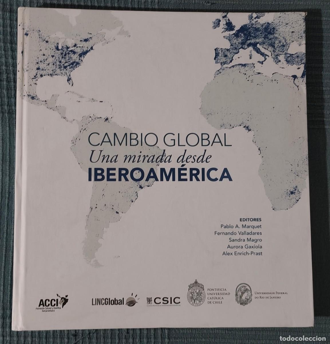 Libros de segunda mano: CAMBIO GLOBAL: UNA MIRADA DESDE IBEROAM&Eacute;RICA - Acci Ediciones, 2018 - 276 p&aacute;ginas