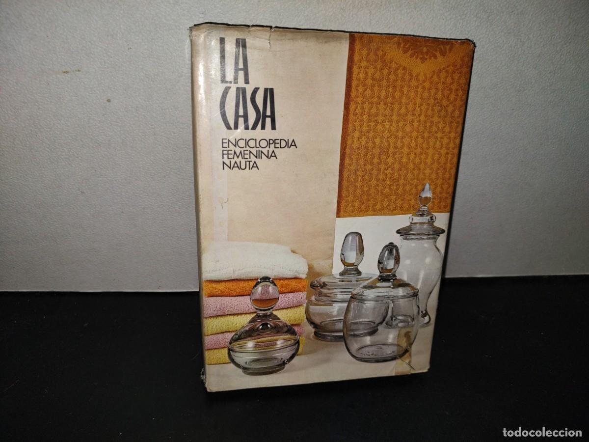 Libros de segunda mano: 219- La Casa. Enciclopedia Femenina Nauta - Ediciones Nauta, S. A., 1978