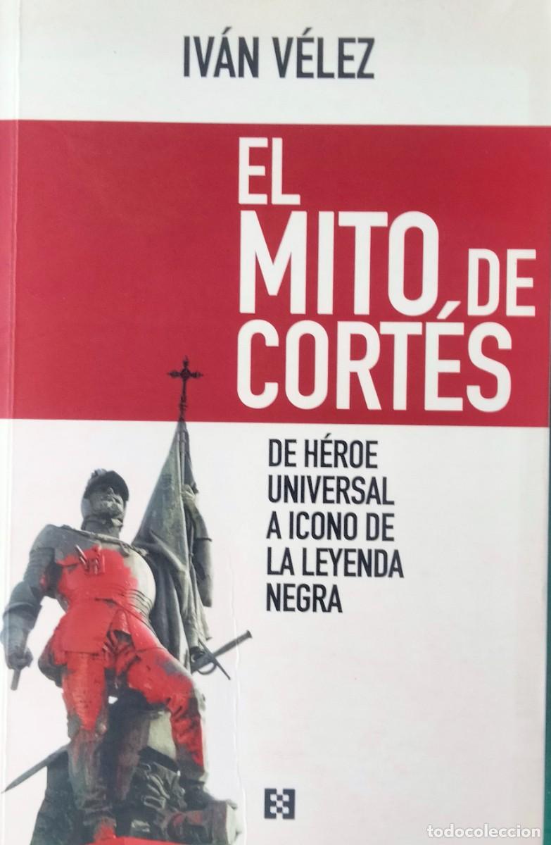 Libros de segunda mano: Iv&aacute;n V&eacute;lez-El mito de Cort&eacute;s.Encuentro.2016.