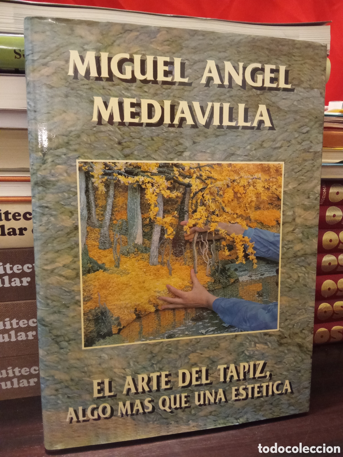 Libros de segunda mano: MIGUEL &Aacute;NGEL MEDIAVILLA - EL ARTE DEL TAPIZ