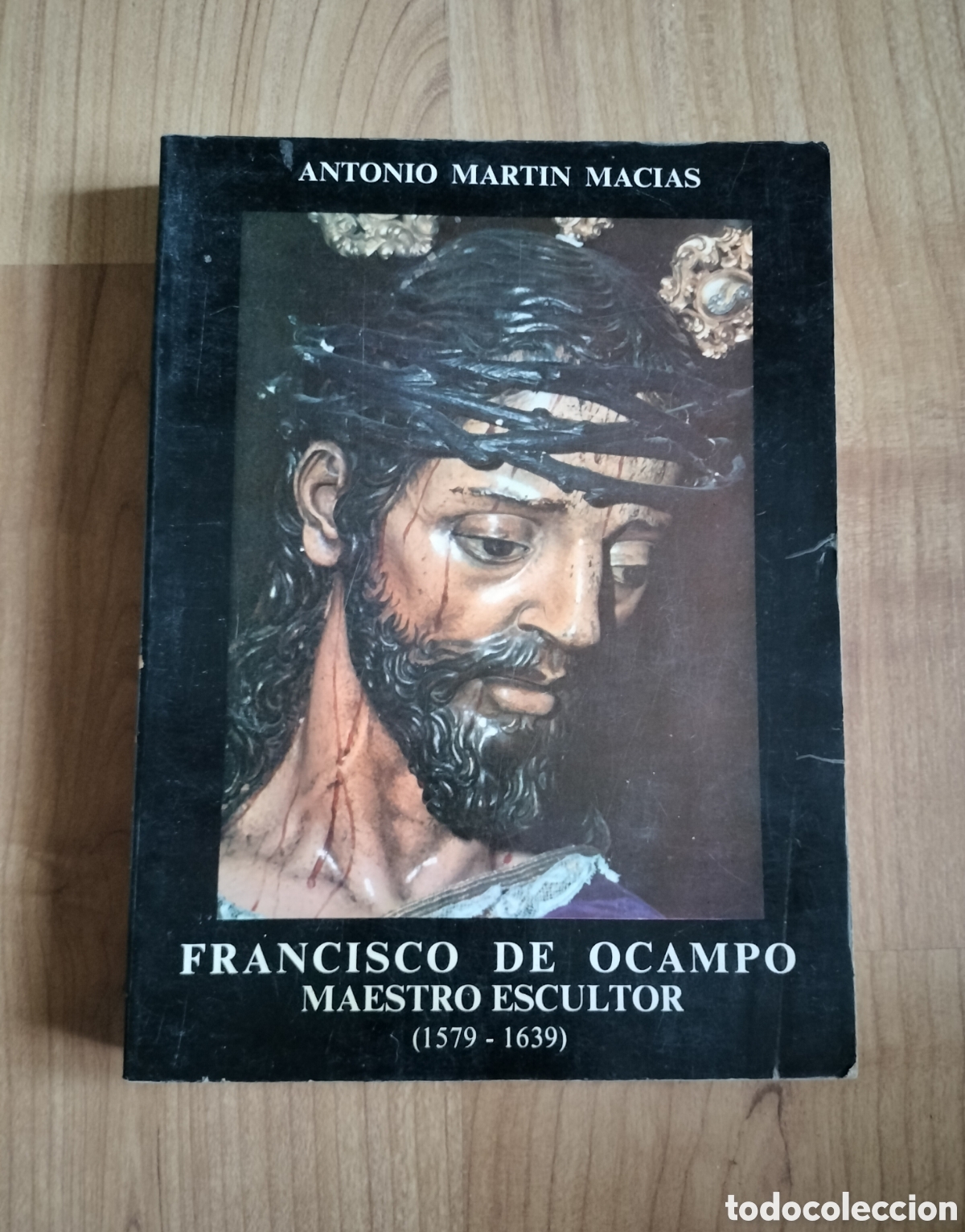 Libros de segunda mano: FRANCISCO DE OCAMPO. MAESTRO ESCULTOR (1579-1639). ANTONIO MART&Iacute;N MAC&Iacute;AS. SEVILLA 1983