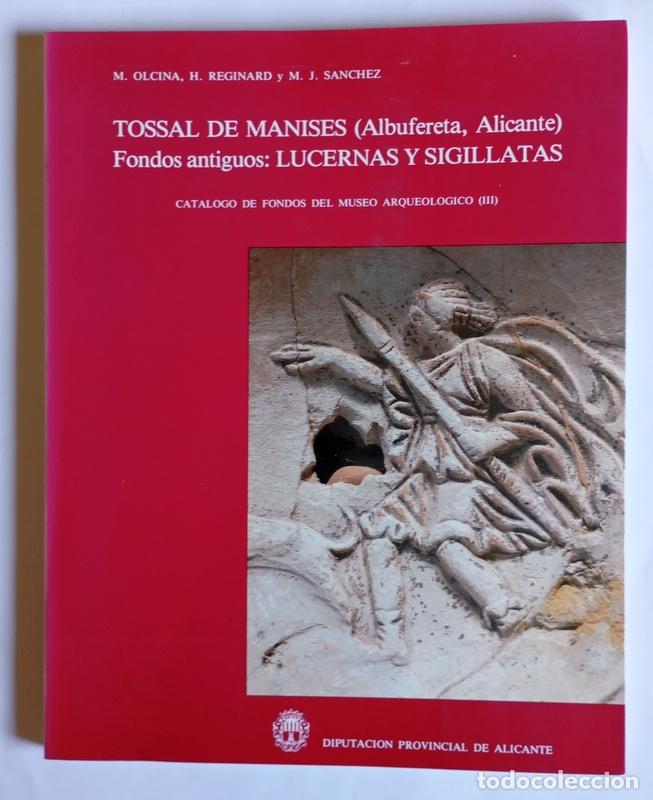 Libros de segunda mano: TOSSAL DE MANISES ( ALBUFERA, ALICANTE ) - FONDOS ANTIGUOS: LUCERNAS Y SIGILATAS - M. OLCINA