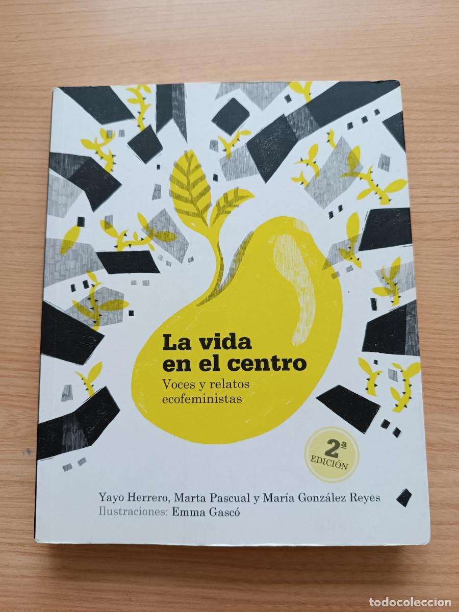 Libros de segunda mano: La vida en el centro. Voces y relatos ecofeministas - Yayo Herrero y VVAA