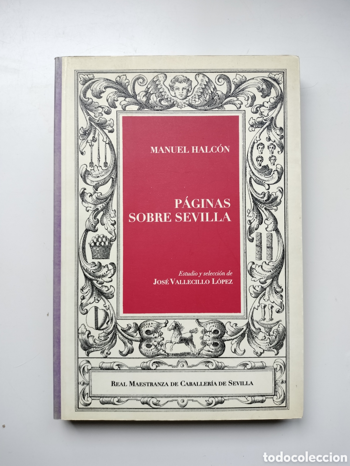 Libros de segunda mano: MANUEL HALC&Oacute;N. P&Aacute;GINAS SOBRE SEVILLA. JOS&Eacute; VALLECILLO LOPEZ REAL MAESTRANZA DE CABALLER&Iacute;A DE SEVILLA
