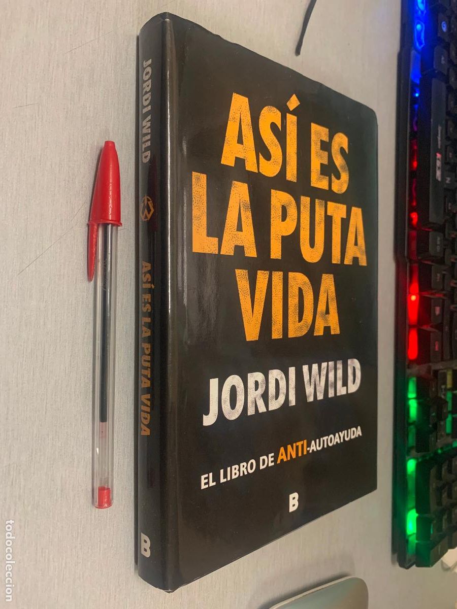Libros de segunda mano: AS&Iacute; ES LA PUTA VIDA, EL LIBRO DE ANTI-AUTOAYUDA / JORDI WILD / PENGUIN RANDOM HOUSE 2022